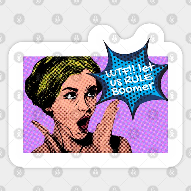 Let us Rule, Boomers Sticker by AnnaDreamsArt